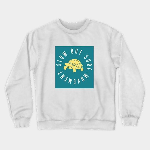 Slow but sure movement Crewneck Sweatshirt by Imaginate